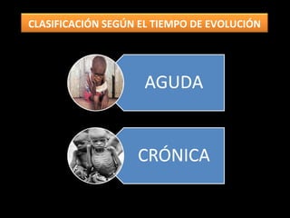 CLASIFICACIÓN SEGÚN EL TIEMPO DE EVOLUCIÓN
 