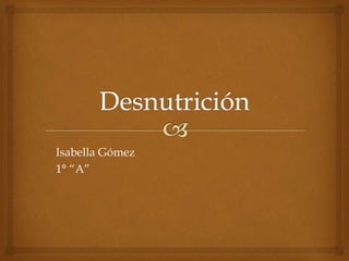 Isabella Gómez
1° “A”
 