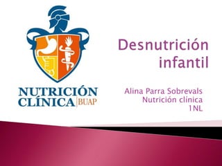 Alina Parra Sobrevals
Nutrición clínica
1NL
 