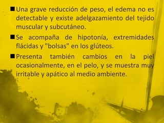 DEP LeveEn la DEP  leve el niño se muestra llorón, descontento, con diarreas poco frecuentes, sin vómitos u otros accidentes de las vías digestivas.Se caracteriza principalmente porque el peso no muestra los incrementos esperados en las últimas cuatro a seis semanas.
