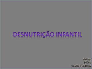 Desnutrição Infantil Viviane 3606b Unidade Cedaspy 