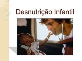 Desnutrição Infantil
 