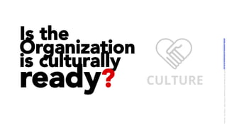 Is the
Organization
is culturally
ready? CULTURE
LICENSE:	A*ribu/on	4.0	Interna/onal	(CC	BY	4.0)	Samir	Dash	@	Red	Hat	UI/UX	Community	of	Prac/ce,	2018	–	DesOps	101	:	Overview.		
 