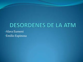 •Alava Eumeni
•Emilio Espinoza
 