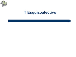 T Esquizoafectivo 