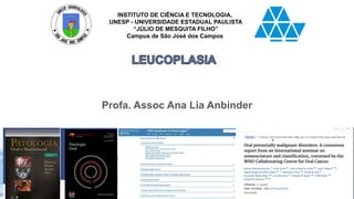 INSTITUTO DE CIÊNCIA E TECNOLOGIA,
UNESP - UNIVERSIDADE ESTADUAL PAULISTA
“JÚLIO DE MESQUITA FILHO”
Campus de São José dos Campos
Profa. Assoc Ana Lia Anbinder
 