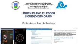 INSTITUTO DE CIÊNCIA E TECNOLOGIA,
UNESP - UNIVERSIDADE ESTADUAL PAULISTA
“JÚLIO DE MESQUITA FILHO”
Campus de São José dos Campos
Profa. Assoc Ana Lia Anbinder
 