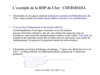 L’exemple de la BDP du Cher : CHERMEDIA ,[object Object],[object Object],[object Object],[object Object],[object Object],[object Object]