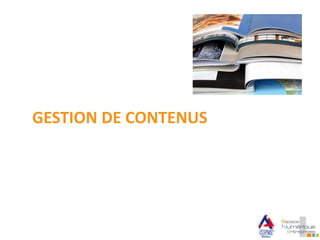 GESTION DE CONTENUS
 