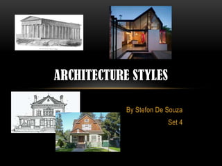 By Stefon De Souza Set 4 Architecture styles 