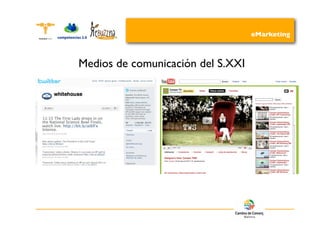 eMarketing



Medios de comunicación del S.XXI
 