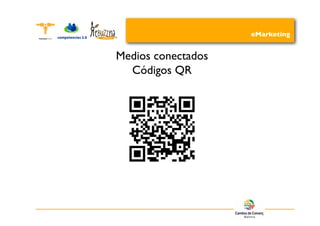 eMarketing


Medios conectados
  Códigos QR
 