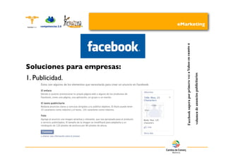 1. Publicidad.
                                            Soluciones para empresas:




Facebook supera por primera vez a Yahoo en cuanto a

volumen de anuncios publicitarios
                                                                        eMarketing
 