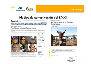 eMarketing



Medios de comunicación del S.XXI
 