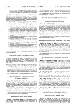 17 516                               DIÁRIO DA REPÚBLICA — II SÉRIE                                            N.o 240 — 16 de Dezembro de 2005

        em vista a futura homologação das orientações curriculares            Os interessados podem, perante a presidente do conselho executivo,
        não disciplinares, bem como a definição das condições para          reclamar no prazo de 30 dias a contar da data desta publicação.
        a indicação e designação dos coordenadores da área temática.
                                                                              30 de Novembro de 2005. — A Presidente do Conselho Executivo,
   3 — O Secretário de Estado da Educação, através da Direcção-Geral        Teresa Maria Mendes Loja Morais.
de Inovação e Desenvolvimento Curricular, promoverá o acompanha-
mento do modelo de educação para a saúde bem como as condições
de cessação dos contratos/protocolos celebrados a este propósito com               Direcção Regional de Educação de Lisboa
as diversas ONG, garantindo uma transição programada que assegure
resposta às solicitações expressas pelas escolas.
   4 — É prorrogado por um ano o mandato do grupo de trabalho                            Agrupamento de Escolas de Alcobertas
criado pelo meu despacho n.o 19 737/2005, a quem compete ainda,
para além da missão cometida por esse despacho, as seguintes acções:           Aviso n.o 11 458/2005 (2.a série). — Nos termos do disposto
                                                                            no n.o 1 do artigo 132.o do Estatuto da Carreira Docente, conjugado
     a) Elaborar um guião para a exploração e concretização das             com o artigo 95.o do Decreto-Lei n.o 100/99, de 31 de Março, torna-se
         temáticas da educação para a promoção da saúde nos planos          público que se encontra afixada nos serviços de administração escolar
         curriculares disciplinares nos três ciclos do ensino básico;       a lista de antiguidade do pessoal docente dos vários estabelecimentos
     b) Elaborar um modelo de orientações programáticas para o              de ensino deste Agrupamento reportada a 31 de Agosto de 2005.
         tratamento do tema da componente curricular não disciplinar;          Da organização da referida lista cabe reclamação, a deduzir no
     c) Definir o modelo de aplicação e o modelo de controlo e              prazo de 30 dias a contar da data da publicação deste aviso no Diário
         acompanhamento das orientações programáticas do guião;             da República, de harmonia com o estipulado no artigo 96.o do decre-
     d) Definir o perfil do professor-coordenador desta área de             to-lei acima referido.
         formação;
     e) Definir orientações programáticas para a formação contínua            18 de Novembro de 2005. — A Presidente do Conselho Executivo,
         ou especializada dos professores;                                  Sara Maria Carapito Silva Fragoso.
     f) Definir as condições de colaboração das escolas com outras
         instituições e as modalidades de integração das suas activi-
         dades nos projectos educativos;                                    Agrupamento Vertical de Escolas José Afonso — Alhos Vedros
     g) Proceder à avaliação dos materiais pedagógicos em uso, desig-
         nadamente os manuais;                                                 Aviso n.o 11 459/2005 (2.a série). — Nos termos do artigo 95.o
     h) Identificar as condições que permitam a constituição de redes       do Decreto-Lei n.o 100/99, de 31 de Março, conjugado com o n.o 1
         de escolas e de recursos pedagógicos a disponibilizar;             do artigo 132.o do Estatuto da Carreira Docente, faz-se público que
      i) Constituir um referencial que permita a criação, nas escolas       se encontra afixada, para consulta, na sala de professores, a lista de
         de ensino secundário, de gabinetes de atendimento e apoio          antiguidade do pessoal docente reportada a 31 de Agosto de 2005.
         ao aluno.                                                             Os interessados dispõem de 30 dias a contar da data da publicação
                                                                            do presente aviso para reclamar, de acordo com o n.o 1 do artigo 96.o
  28 de Novembro de 2005. — A Ministra da Educação, Maria de                do mesmo decreto-lei.
Lurdes Reis Rodrigues.
                                                                             18 de Novembro de 2005. — A Presidente do Conselho Executivo,
                                                                            Maria da Graça Nabais.
       Direcção Regional de Educação do Centro

  Aviso n.o 11 455/2005 (2.a série). — Por despacho de 13 de Outu-               Agrupamento Vertical de Escolas Ordem de Sant’Iago
bro de 2005 do Secretário de Estado da Educação, no uso de com-
petência delegada pelo despacho n.o 11 529/2005 da Ministra da Edu-            Aviso n.o 11 460/2005 (2.a série). — Nos termos do disposto
cação, publicado no Diário da República, 2.a série, n.o 155, de 8 de        no artigo 95.o do Decreto-Lei n.o 100/99, de 31 de Março, conjugado
Julho de 2002:                                                              com a circular n.o 30/98/DEGRE, de 3 de Novembro, torna-se público
                                                                            que se encontra afixada no placard do átrio da Escola Básica 2.o
Maria Isilda Fernandes Saraiva, auxiliar de acção educativa do Agru-        e 3.o Ciclos Ana de Castro Osório a lista de antiguidade do pessoal
 pamento de Escolas D. Dinis, Leiria, Escola Secundária Dr. Ber-            docente deste Agrupamento reportada a 31 de Agosto de 2005.
 nardino Machado, Figueira da Foz — aplicada a pena de demissão,               Os docentes dispõem de 30 dias a contar da data da publicação
 prevista na alínea f) do artigo 11.o e no artigo 26.o, todos do Estatuto   deste aviso para reclamação ao dirigente máximo dos serviços, nos
 Disciplinar dos Funcionários e Agentes da Administração Central,           termos do referido decreto-lei.
 Regional e Local, aprovado pelo Decreto-Lei n.o 24/84, de 16 de
 Janeiro, na sequência de processo disciplinar que lhe foi instaurado.        29 de Novembro de 2005. — A Presidente da Comissão Executiva
                                                                            Provisória, Solange Maria Fernandes Rodrigues Delicado.
  28 de Novembro de 2005. — O Director, José Manuel Silva.

                                                                            Escola Secundária c/ 3.o Ciclo do Ensino Básico de Romeu Correia
       Escola Secundária com 3.o Ciclo do Ensino Básico
                   Dr. Joaquim de Carvalho                                     Aviso n.o 11 461/2005 (2.a série). — Nos termos do artigo 95.o
                                                                            do Decreto-Lei n.o 100/99, de 31 de Março, e da circular
  Aviso n.o 11 456/2005 (2.a série). — Nos termos do disposto               n.o 30/98/DEGRE, de 3 de Novembro, faz-se público que se encontra
no n.o 1 do artigo 95.o do Decreto-Lei n.o 100/99, de 31 de Março,          afixada no placard da sala dos professores a lista de antiguidade de
conjugado com os n.os 1 a 4 do artigos 132.o do ECD, torna-se público       pessoal docente desta Escola reportada a 31 de Agosto de 2005.
que se encontra afixada na sala de professores deste estabelecimento           Os docentes dispõem de 30 dias a contar da publicação deste aviso
de ensino a lista de antiguidade de pessoal docente reportada a 31          para apresentação de reclamações ao dirigente máximo do serviço.
de Agosto de 2005.
  O pessoal docente dispõe de 30 dias a contar da publicação deste            2 de Dezembro de 2005. — O Presidente do Conselho Executivo,
aviso no Diário da República para reclmação ao dirigente máximo             António Manuel Mateus.
do serviço, nos termos do artigo 96.o do citado diploma.

  2 de Dezembro de 2005. — Pelo Presidente do Conselho Executivo,                   Direcção Regional de Educação do Norte
a Vice-Presidente, Carlos Ângelo Ferreira Monteiro.

                                                                                          Escola Secundária/3 de Águas Santas
            Agrupamento de Escolas de São Silvestre
                                                                              Aviso n.o 11 462/2005 (2.a série). — Em cumprimento do dis-
  Aviso n.o 11 457/2005 (2.a série). — Torna-se público estar afi-          posto no n.o 3 do artigo 93.o do Decreto-Lei n.o 100/99, de 31 de
xada, na sala de convívio dos professores, a lista de antiguidade do        Março, e para efeitos do disposto no mesmo diploma, designadamente
pessoal docente deste Agrupamento de Escolas referente a 31 de              no seu artigo 96.o, faz-se público que foi afixada nesta Escola a lista
Agosto de 2005.                                                             de antiguidade do pessoal docente referente a 31 de Agosto de 2005.
 