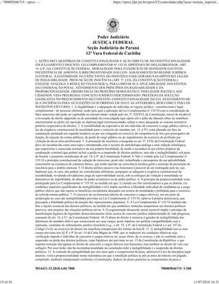 5014411-33.2018.4.04.7000 700005046719 .V208
1. AÇÕES DECLARATÓRIAS DE CONSTITUCIONALIDADE E AÇÃO DIRETA DE INCONSTITUCIONALIDADE
EM JULGAMENTO CONJUNTO. LEI COMPLEMENTAR Nº 135/10. HIPÓTESES DE INELEGIBILIDADE. ART.
14, § 9º, DA CONSTITUIÇÃO FEDERAL. MORALIDADE PARA O EXERCÍCIO DE MANDATOS ELETIVOS.
INEXISTÊNCIA DE AFRONTA À IRRETROATIVIDADE DAS LEIS: AGRAVAMENTO DO REGIME JURÍDICO
ELEITORAL. ILEGITIMIDADE DA EXPECTATIVA DO INDIVÍDUO ENQUADRADO NAS HIPÓTESES LEGAIS
DE INELEGIBILIDADE. PRESUNÇÃO DE INOCÊNCIA (ART. 5º, LVII, DA CONSTITUIÇÃO FEDERAL):
EXEGESE ANÁLOGA À REDUÇÃO TELEOLÓGICA, PARA LIMITAR SUA APLICABILIDADE AOS EFEITOS
DA CONDENAÇÃO PENAL. ATENDIMENTO DOS PRINCÍPIOS DA RAZOABILIDADE E DA
PROPORCIONALIDADE. OBSERVÂNCIA DO PRINCÍPIO DEMOCRÁTICO: FIDELIDADE POLÍTICA AOS
CIDADÃOS. VIDA PREGRESSA: CONCEITO JURÍDICO INDETERMINADO. PRESTÍGIO DA SOLUÇÃO
LEGISLATIVA NO PREENCHIMENTO DO CONCEITO. CONSTITUCIONALIDADE DA LEI. AFASTAMENTO DE
SUA INCIDÊNCIA PARA AS ELEIÇÕES JÁ OCORRIDAS EM 2010 E AS ANTERIORES, BEM COMO E PARA OS
MANDATOS EM CURSO. 1. A elegibilidade é a adequação do indivíduo ao regime jurídico - constitucional e legal
complementar - do processo eleitoral, razão pela qual a aplicação da Lei Complementar nº 135/10 com a consideração de
fatos anteriores não pode ser capitulada na retroatividade vedada pelo art. 5º, XXXVI, da Constituição, mercê de incabível
a invocação de direito adquirido ou de autoridade da coisa julgada (que opera sob o pálio da cláusula rebus sic stantibus)
anteriormente ao pleito em oposição ao diploma legal retromencionado; subjaz a mera adequação ao sistema normativo
pretérito (expectativa de direito). 2. A razoabilidade da expectativa de um indivíduo de concorrer a cargo público eletivo, à
luz da exigência constitucional de moralidade para o exercício do mandato (art. 14, § 9º), resta afastada em face da
condenação prolatada em segunda instância ou por um colegiado no exercício da competência de foro por prerrogativa de
função, da rejeição de contas públicas, da perda de cargo público ou do impedimento do exercício de profissão por
violação de dever ético-profissional. 3. A presunção de inocência consagrada no art. 5º, LVII, da Constituição Federal
deve ser reconhecida como uma regra e interpretada com o recurso da metodologia análoga a uma redução teleológica,
que reaproxime o enunciado normativo da sua própria literalidade, de modo a reconduzi-la aos efeitos próprios da
condenação criminal (que podem incluir a perda ou a suspensão de direitos políticos, mas não a inelegibilidade), sob pena
de frustrar o propósito moralizante do art. 14, § 9º, da Constituição Federal. 4. Não é violado pela Lei Complementar nº
135/10 o princípio constitucional da vedação de retrocesso, posto não vislumbrado o pressuposto de sua aplicabilidade
concernente na existência de consenso básico, que tenha inserido na consciência jurídica geral a extensão da presunção de
inocência para o âmbito eleitoral. 5. O direito político passivo (ius honorum) é possível de ser restringido pela lei, nas
hipóteses que, in casu, não podem ser consideradas arbitrárias, porquanto se adequam à exigência constitucional da
razoabilidade, revelando elevadíssima carga de reprovabilidade social, sob os enfoques da violação à moralidade ou
denotativos de improbidade, de abuso de poder econômico ou de poder político. 6. O princípio da proporcionalidade resta
prestigiado pela Lei Complementar nº 135/10, na medida em que: (i) atende aos fins moralizadores a que se destina; (ii)
estabelece requisitos qualificados de inelegibilidade e (iii) impõe sacrifício à liberdade individual de candidatar-se a cargo
público eletivo que não supera os benefícios socialmente desejados em termos de moralidade e probidade para o exercício
de referido munus publico. 7. O exercício do ius honorum (direito de concorrer a cargos eletivos), em um juízo de
ponderação no caso das inelegibilidades previstas na Lei Complementar nº 135/10, opõe-se à própria democracia, que
pressupõe a fidelidade política da atuação dos representantes populares. 8. A Lei Complementar nº 135/10 também não
fere o núcleo essencial dos direitos políticos, na medida em que estabelece restrições temporárias aos direitos políticos
passivos, sem prejuízo das situações políticas ativas. 9. O cognominado desacordo moral razoável impõe o prestígio da
manifestação legítima do legislador democraticamente eleito acerca do conceito jurídico indeterminado de vida pregressa,
constante do art. 14, § 9.º, da Constituição Federal. 10. O abuso de direito à renúncia é gerador de inelegibilidade dos
detentores de mandato eletivo que renunciarem aos seus cargos, posto hipótese em perfeita compatibilidade com a
repressão, constante do ordenamento jurídico brasileiro (v.g., o art. 55, § 4º, da Constituição Federal e o art. 187 do
Código Civil), ao exercício de direito em manifesta transposição dos limites da boa-fé. 11. A inelegibilidade tem as suas
causas previstas nos §§ 4º a 9º do art. 14 da Carta Magna de 1988, que se traduzem em condições objetivas cuja
verificação impede o indivíduo de concorrer a cargos eletivos ou, acaso eleito, de os exercer, e não se confunde com a
suspensão ou perda dos direitos políticos, cujas hipóteses são previstas no art. 15 da Constituição da República, e que
importa restrição não apenas ao direito de concorrer a cargos eletivos (ius honorum), mas também ao direito de voto (ius
sufragii). Por essa razão, não há inconstitucionalidade na cumulação entre a inelegibilidade e a suspensão de direitos
políticos. 12. A extensão da inelegibilidade por oito anos após o cumprimento da pena, admissível à luz da disciplina legal
anterior, viola a proporcionalidade numa sistemática em que a interdição política se põe já antes do trânsito em julgado,
cumprindo, mediante interpretação conforme a Constituição, deduzir do prazo posterior ao cumprimento da pena o
Poder Judiciário
JUSTIÇA FEDERAL
Seção Judiciária do Paraná
12ª Vara Federal de Curitiba
:: 700005046719 - eproc - :: https://eproc.jfpr.jus.br/eprocV2/controlador.php?acao=minuta_imprimi...
15 of 16 11/07/2018 16:31
 