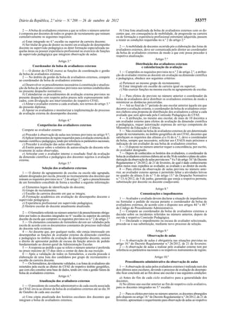 Diário da República, 2.ª série — N.º 208 — 26 de outubro de 2012 35377
2 — Abolsa de avaliadores externos a que se refere o número anterior
é composta por docentes de todos os grupos de recrutamento que reúnam
cumulativamente os seguintes requisitos:
a) Estar integrado no 4.º escalão ou superior da carreira docente;
b) Ser titular do grau de doutor ou mestre em avaliação do desempenho
docente ou supervisão pedagógica ou deter formação especializada na-
quelas áreas ou possuir experiência profissional no exercício de funções
de supervisão pedagógica que integrem observação de aulas.
Artigo 3.º
Coordenador da bolsa de avaliadores externos
1 — O diretor do CFAE exerce as funções de coordenação e gestão
da bolsa de avaliadores externos.
2 — No âmbito da gestão da bolsa de avaliadores externos, compete
ao coordenador da bolsa de avaliadores externos:
a) Desenvolver os procedimentos necessários à constituição e atualiza-
ção da bolsa de avaliadores externos previstos nos termos estabelecidos
no presente despacho normativo;
b) Calendarizar os procedimentos de avaliação externa previstos no
presente despacho com respeito pelos prazos nele expressamente indi-
cados, com divulgação aos intervenientes do respetivo CFAE;
c)Afetar o avaliador externo a cada avaliado, nos termos do artigo 5.º
do presente diploma;
d) Apoiar os avaliadores e monitorizar a implementação do processo
de avaliação externa do desempenho docente.
Artigo 4.º
Competências dos avaliadores externos
Compete ao avaliador externo:
a) Proceder à observação de aulas nos termos previstos no artigo 9.º;
b)Aplicarinstrumentosderegistorequeridosparaaavaliaçãoexternadadi-
mensãocientíficaepedagógica,tendoporreferênciaosparâmetrosnacionais;
c) Proceder à avaliação das aulas observadas;
d) Emitir parecer sobre o relatório de autoavaliação do docente rela-
tivamente às aulas observadas;
e) Articular com o avaliador interno o resultado final da avaliação
da dimensão científica e pedagógica dos docentes sujeitos à avaliação
externa.
Artigo 5.º
Seleção dos avaliadores externos
1 — O diretor do agrupamento de escolas ou escola não agrupada,
adiante designados por escola, procede ao recenseamento dos docentes que
reúnam os requisitos previstos no n.º 2 do artigo 2.º, após o preenchimento
de um formulário concebido de forma a recolher a seguinte informação:
a) Elementos legais de identificação do docente;
b) Grupo de recrutamento;
c) Escalão da carreira docente em que se integra;
d) Formação académica em avaliação do desempenho docente e
supervisão pedagógica;
e) Experiência profissional em supervisão pedagógica;
f) Horário escolar do docente anualmente atualizado.
2 — Oformulárioreferidononúmeroanteriorédepreenchimentoobriga-
tório por todos os docentes integrados no 4.º escalão ou superior da carreira
docente da escola que cumpram os requisitos previstos no n.º 2 do artigo 2.º
3 — Os elementos constantes do formulário devem ser validados pela
escola de acordo com os documentos constantes do processo individual
do docente nela existente.
4 — Ao docente que, por qualquer razão, não esteja interessado em
desempenhar as funções de avaliador externo da dimensão científica
e pedagógica no âmbito da avaliação do desempenho docente, assiste
o direito de apresentar pedido de escusa da função através de pedido
fundamentado ao diretor-geral da Administração Escolar.
5 — Aresposta ao pedido a que se refere o número anterior é proferida
no prazo máximo de 15 dias úteis a contar da data da sua receção.
6 — Após a validação de todos os formulários, a escola procede à
elaboração de uma lista dos candidatos por grupo de recrutamento e
escalão da carreira docente.
7 — Osformulários,devidamentevalidados,easlistasdeavaliadoressão
remetidos pela escola ao diretor do CFAE do respetivo âmbito geográfico,
que com eles constitui uma base de dados, tendo em vista a gestão futura da
bolsa de avaliadores externos.
Artigo 6.º
Atualização dos avaliadores externos
1 — O presidente do conselho administrativo de cada escola associada
do CFAE envia ao diretor da bolsa de avaliadores externos até ao dia 30
de Outubro de cada ano escolar:
a) Uma cópia atualizada dos horários escolares dos docentes que
integram a bolsa de avaliadores externos;
b) Uma lista atualizada da bolsa de avaliadores externos com os do-
centes que, em consequência de mobilidade, de progressão na carreira
ou de formação e experiência profissional entretanto adquirida, passem
a reunir as condições requeridas no n.º 2 do artigo 2.º
2 — Amobilidade de docentes ocorrida pós a elaboração das listas de
avaliadores externos, deve ser comunicada pelo diretor ao coordenador
da bolsa de avaliadores externos de modo a que este possa proceder à
respetiva atualização.
Artigo 7.º
Distribuição dos avaliadores externos
e calendarização da avaliação
1 — Cumpridos os requisitos previstos no n.º 2 do artigo 2.º, a atribui-
ção do avaliador externo ao docente em avaliação na dimensão científica
e pedagógica, obedece aos seguintes critérios:
a) Pertencer ao mesmo grupo de recrutamento;
b) Estar integrado em escalão da carreira igual ou superior;
c) Não exercer funções na mesma escola ou agrupamento de escolas.
2 — Para efeitos do previsto no número anterior o coordenador da
bolsa de avaliadores deve distribuir os avaliadores externos de modo a
minimizar as distâncias percorridas.
3 — Até ao final do 3.º período do ano escolar anterior àquele em que
decorrer a avaliação externa, o coordenador da bolsa de avaliadores exter-
nos elabora uma proposta de distribuição dos avaliadores a afetar a cada
avaliado que será aprovada pela Comissão Pedagógica do CFAE.
4 — A atribuição, no mesmo ano escolar, de mais de 10 docentes a
um avaliador externo para efeitos de avaliação da dimensão científica
e pedagógica, requer autorização expressa do serviço competente do
Ministério da Educação e Ciência.
5 — Não existindo na bolsa de avaliadores externos de um determinado
grupo de recrutamento, no âmbito geográfico de um CFAE, docentes que
satisfaçam os requisitos das alíneas a) e b) do n.º 1, deve o coordenador
da bolsa, sempre que necessário, solicitar aos CFAES mais próximos a
indicação de um avaliador da sua bolsa de avaliadores externos.
6 — O disposto no número anterior requer a concordância, por escrito,
do avaliador designado.
7 — Depois de conhecidos os horários dos avaliadores, o coordenador da
bolsadeavaliadoresexternoselaboraatéaodia30deoutubrooplanodecalen-
darizaçãodaobservaçãodeaulasprevistanos.os
4e5doartigo 18.ºdoDecreto
Regulamentar n.º 26/2012, de 21 de fevereiro, do qual é dado conhecimento
pelos meios mais expeditos ao avaliador, ao avaliado e ao diretor da escola.
8 — Para efeitos da observação de aulas prevista no número ante-
rior, ao avaliador externo apenas é permitido faltar a atividades letivas
no quadro da alínea f) do n.º 5 do artigo 13.º do Despacho Normativo
n.º 13-A/2012, de 5 de junho, garantida que esteja a respetiva permuta,
substituição por docente ou docente coadjuvante.
Artigo 8.º
Comunicações e impedimentos
1 — Avaliador e avaliado devem declarar a situação de impedimento
ou formular o pedido de escusa perante o coordenador da bolsa de
avaliadores externos, de acordo com o disposto nos artigos 44.º e 48.º
do Código do Procedimento Administrativo.
2 — Compete ao coordenador da bolsa de avaliadores externos a
decisão sobre os incidentes referidos no número anterior, depois de
ouvida a respetiva Comissão Pedagógica.
3 — Declarado o impedimento ou escusa do avaliador selecionado,
procede-se à sua substituição, mediante novo processo de seleção.
Artigo 9.º
Observação de aulas
1 — A observação de aulas é obrigatória nas situações previstas no
artigo 18.º do Decreto Regulamentar n.º 26/2012, de 21 de fevereiro.
2 — A observação de aulas a realizar pelo avaliador externo tem por
referência os parâmetros nacionais e os respetivos instrumentos de registo.
Artigo 10.º
Procedimento administrativo da observação de aulas
1 — Aobservação de aulas pelos avaliadores externos é realizada num dos
dois últimos anos escolares, devendo o processo de avaliação do desempe-
nho ficar concluído até ao fim desse ano escolar e nas seguintes condições:
a) Antes do fim de cada ciclo avaliativo para a generalidade dos
docentes;
b) No último ano escolar anterior ao fim do respetivo ciclo avaliativo,
para os docentes integrados no 5.º escalão.
2 — Para os efeitos previstos no número anterior, os docentes abrangidos
pelo disposto no artigo 18.º do Decreto Regulamentar n.º 26/2012, de 21 de
fevereiro, apresentam o requerimento para observação de aulas ao respetivo
 