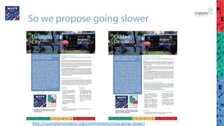 So we propose going slower
http://nuaimplementation.org/commitments/cities-going-slower/
 