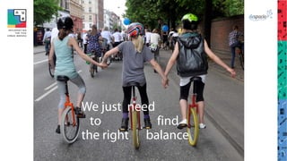 We just need
to find
the right balance
 