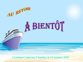 Création Catherine Chantha, le 24 octobre 2015
 