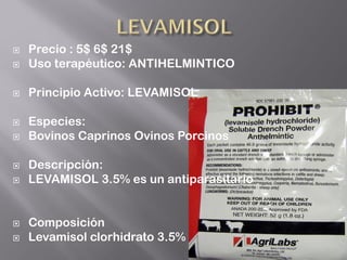  Precio : 5$ 6$ 21$
 Uso terapéutico: ANTIHELMINTICO
 Principio Activo: LEVAMISOL
 Especies:
 Bovinos Caprinos Ovinos Porcinos
 Descripción:
 LEVAMISOL 3.5% es un antiparasitario
 Composición
 Levamisol clorhidrato 3.5%
 