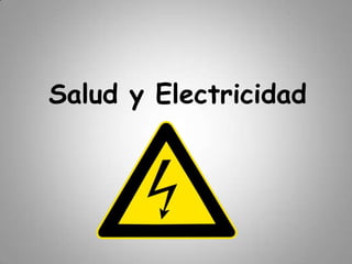 Salud y Electricidad