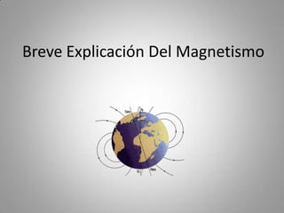 Breve Explicación Del Magnetismo