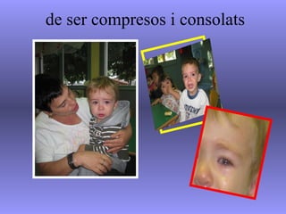de ser compresos i consolats 
