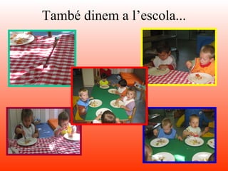 També dinem a l’escola... 