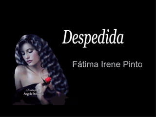 Fátima Irene Pinto Despedida 