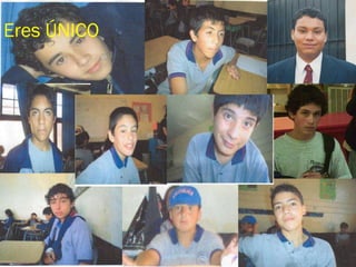 Eres ÚNICO 