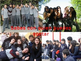 Sabes con quien puedes contar 