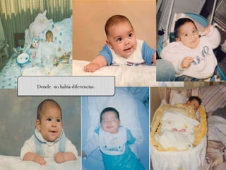 Donde  no había diferencias. 