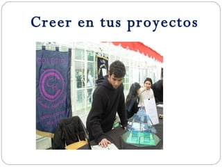 Creer en tus proyectos 