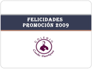 FELICIDADES  PROMOCIÓN 2009 