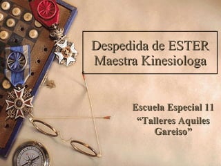 Despedida de ESTER Maestra Kinesiologa Escuela Especial 11 “ Talleres Aquiles Gareiso” 