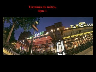 Terminus du métro,
ligne 1
 