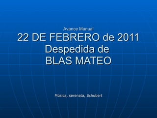 Avance Manual 22 DE FEBRERO de 2011 Despedida de  BLAS MATEO Música, serenata, Schubert 