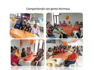 Compartiendo con gente hermosa