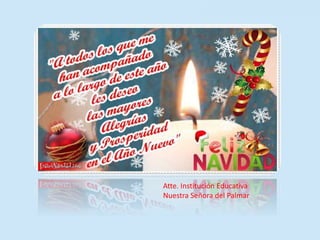 Atte. Institución Educativa
Nuestra Señora del Palmar