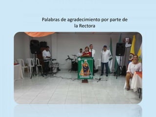 Palabras de agradecimiento por parte de
la Rectora