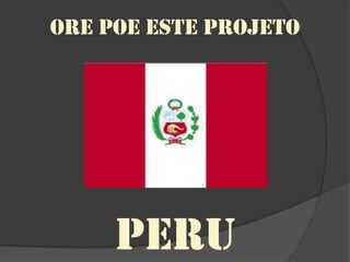 ORE POE ESTE PROJETOPERU