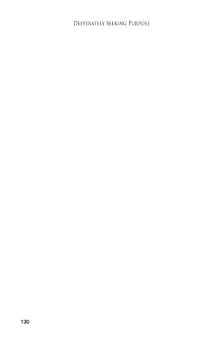 130 
Desperately Seeking Purpose 
 