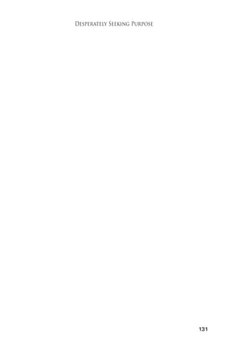 131 
Desperately Seeking Purpose 
 