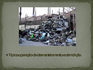 Típica operação de desmantelamento e demolição 