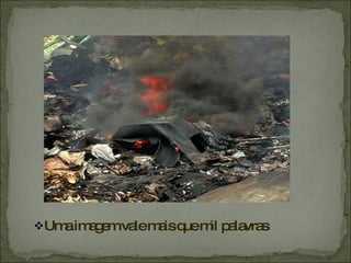 Uma imagem vale mais que mil palavras  