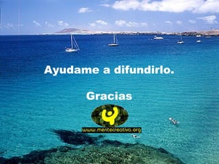 Ayudame a difundirlo. Gracias 