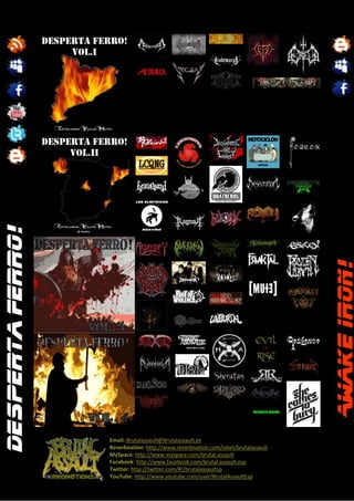 Desperta Ferro!




                                                                                  Awake iron!



                  Email: Brutalassault@brutalassault.es
                  Reverbnation: http://www.reverbnation.com/label/brutalassault
                  MySpace: http://www.myspace.com/brutal.assault
                  Facebook: http://www.facebook.com/brutal.assault.esp
                  Twitter: http://twitter.com/#!/brutalassaultsp
                  YouTube: http://www.youtube.com/user/BrutalAssaultEsp
 
