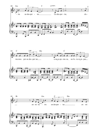 


G‹
rra- un des
C
per- tar.-
F C(“4)
Un des per- tar,
F
- cla -
60
ma
C
mos- por un des
C©º
per- tar,
D‹
u na_es- pe- ran
C
- za,- un fu tu- ro_en- paz,
63
B¨
enen mi tie
G‹
rra- un des
C
per- tar.-
D‹
en mi
66

3




3 3




3




  

    

     

    







  






  

 
 
 
  
   


 
 
 
        

       
 



 
 




   



  



 
 
 
 
 
 
 
 
 
  

  
  

      


  




 




 




 



 
 
  






 
  
5
 