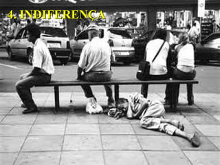 4. INDIFERENÇA4. INDIFERENÇA
 